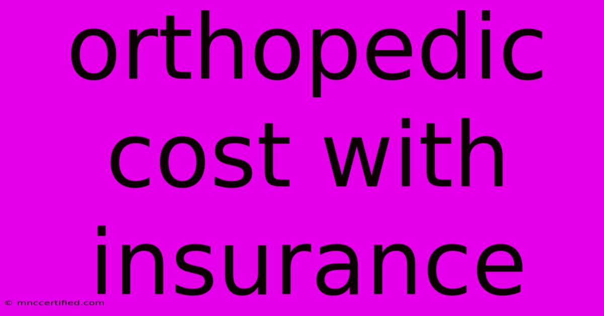 Orthopedic Cost With Insurance