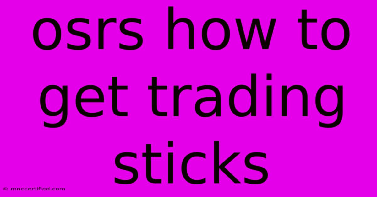 Osrs How To Get Trading Sticks