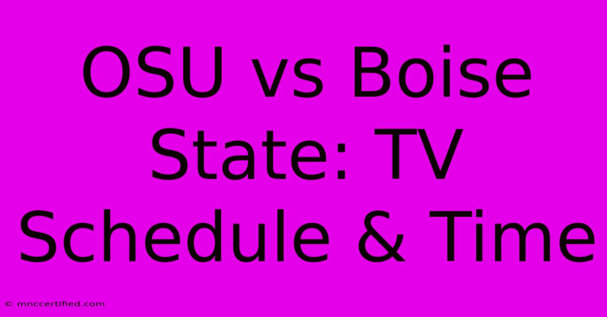 OSU Vs Boise State: TV Schedule & Time