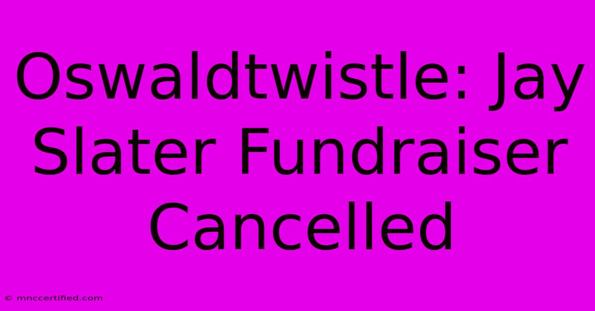 Oswaldtwistle: Jay Slater Fundraiser Cancelled