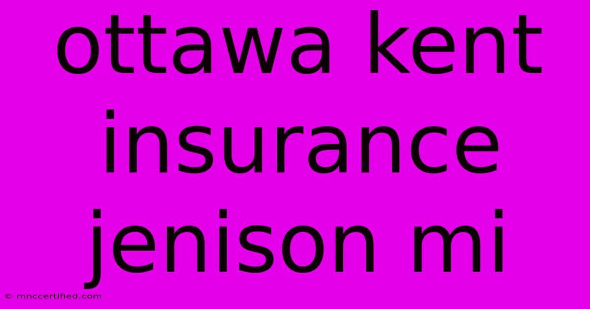 Ottawa Kent Insurance Jenison Mi