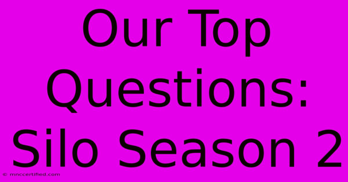 Our Top Questions: Silo Season 2