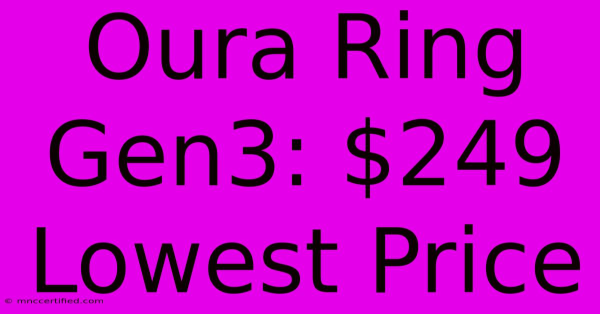 Oura Ring Gen3: $249 Lowest Price