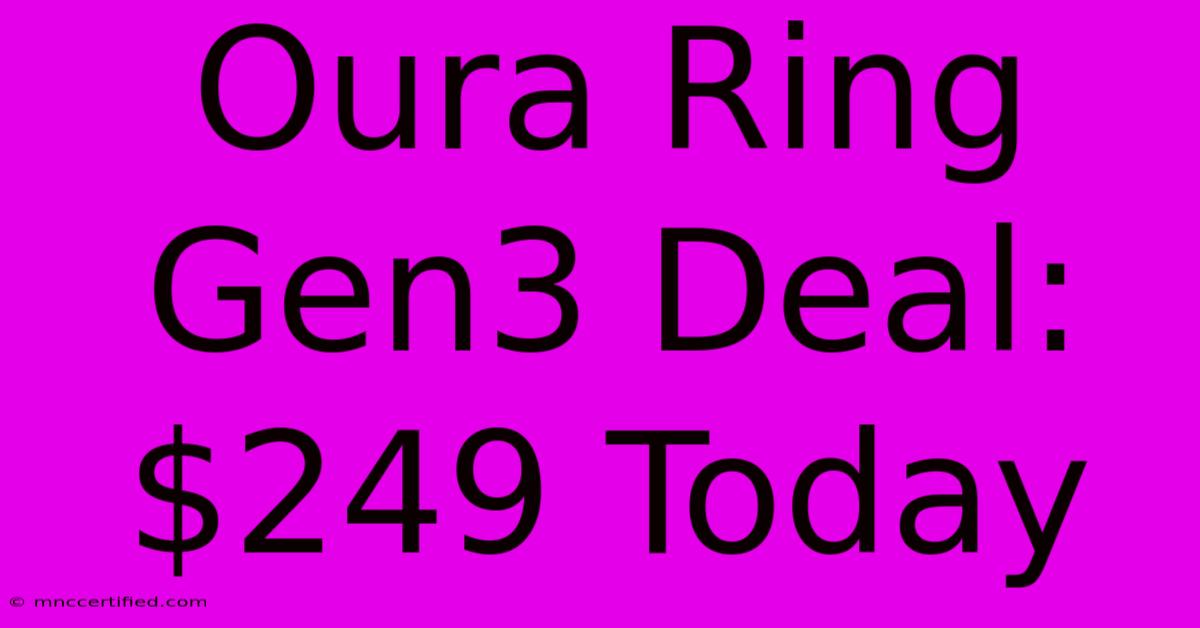 Oura Ring Gen3 Deal: $249 Today