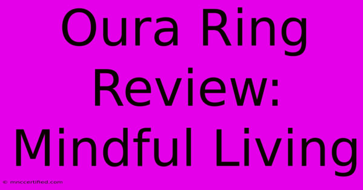 Oura Ring Review: Mindful Living