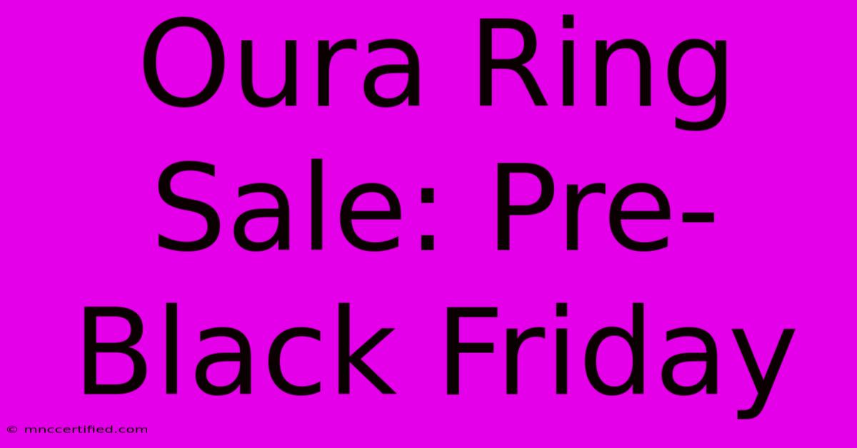 Oura Ring Sale: Pre-Black Friday