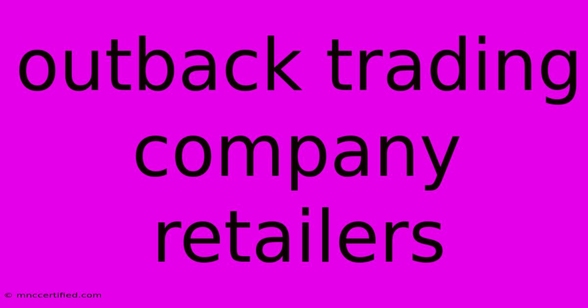 Outback Trading Company Retailers