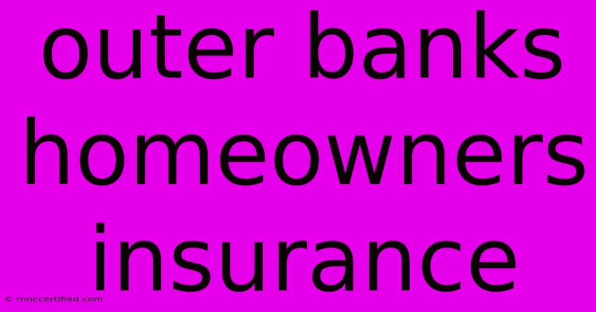 Outer Banks Homeowners Insurance