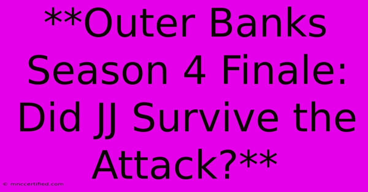 **Outer Banks Season 4 Finale: Did JJ Survive The Attack?** 