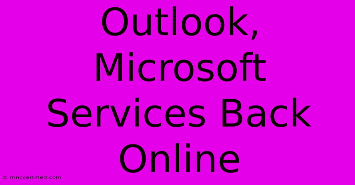 Outlook, Microsoft Services Back Online