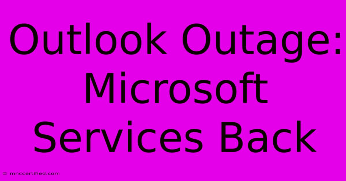 Outlook Outage: Microsoft Services Back