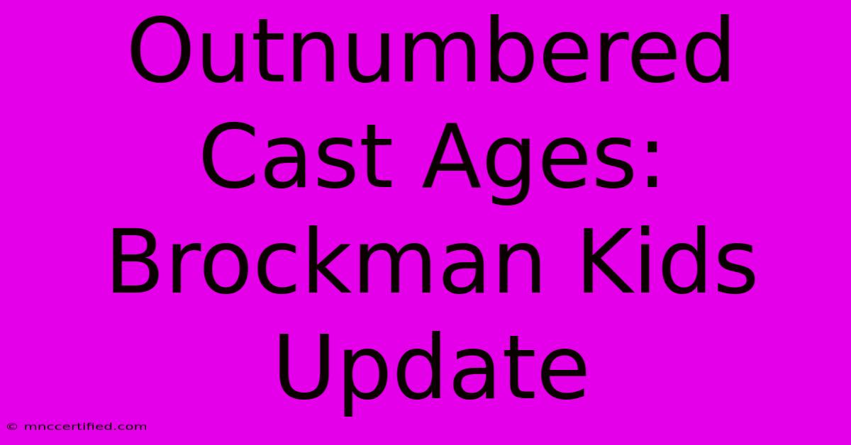 Outnumbered Cast Ages: Brockman Kids Update