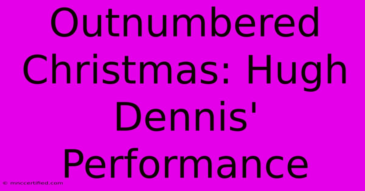 Outnumbered Christmas: Hugh Dennis' Performance