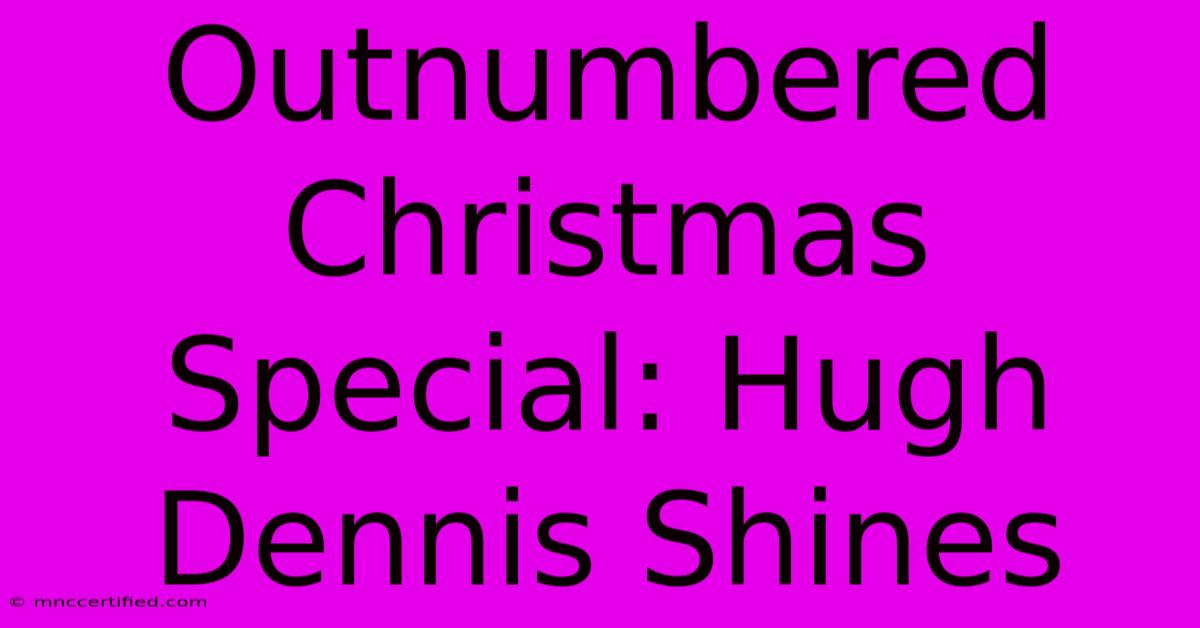 Outnumbered Christmas Special: Hugh Dennis Shines