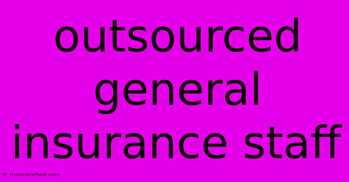 Outsourced General Insurance Staff