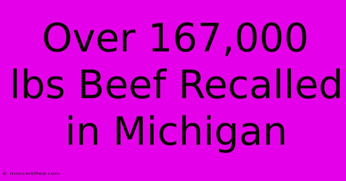 Over 167,000 Lbs Beef Recalled In Michigan