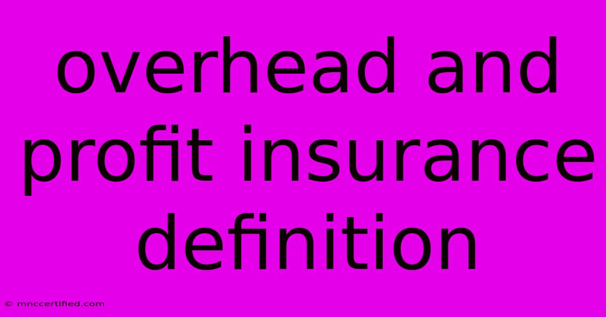 Overhead And Profit Insurance Definition