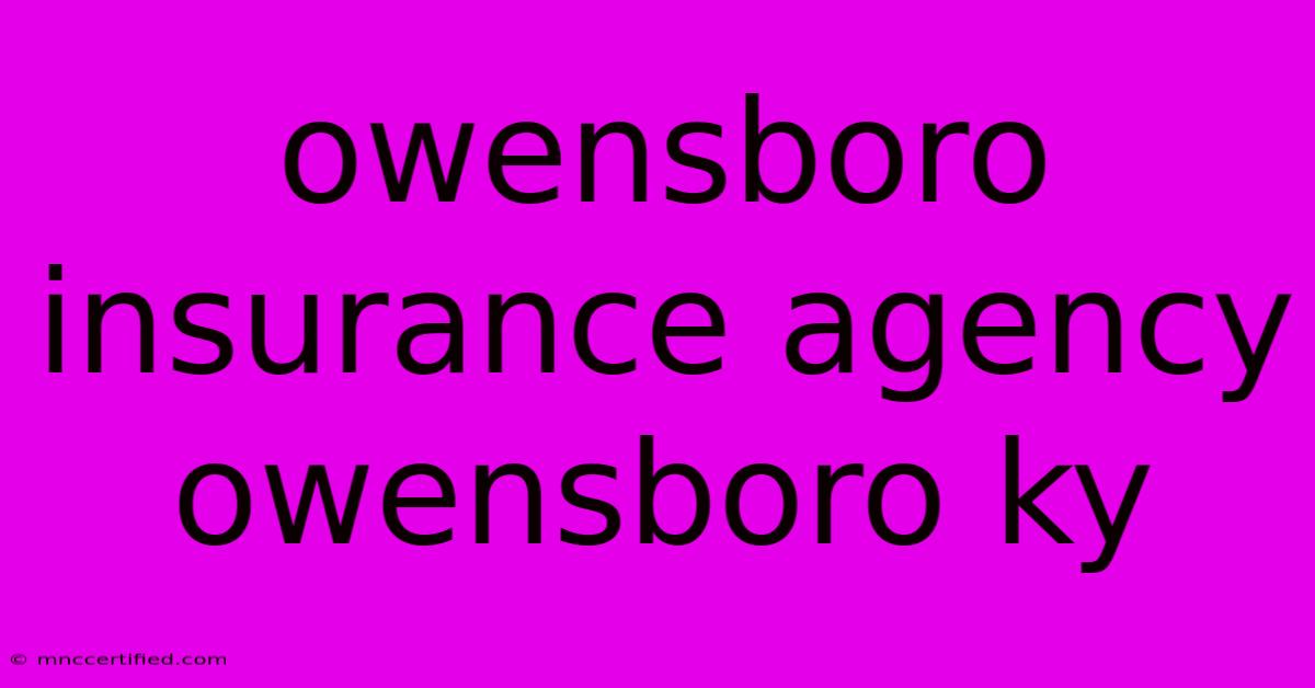 Owensboro Insurance Agency Owensboro Ky