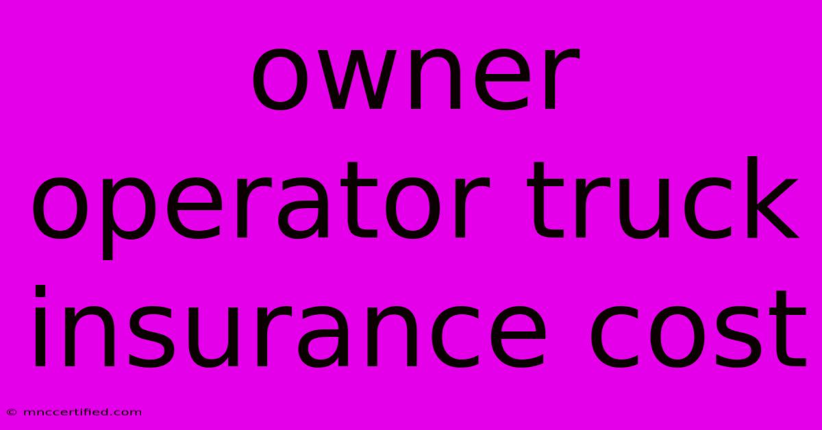 Owner Operator Truck Insurance Cost