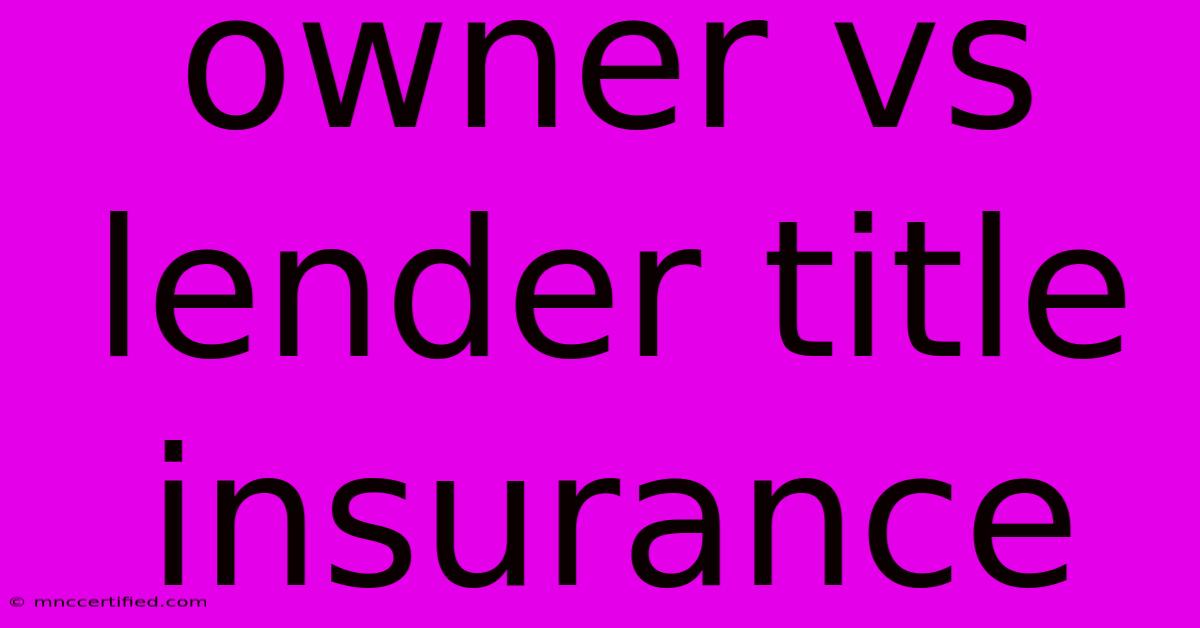 Owner Vs Lender Title Insurance