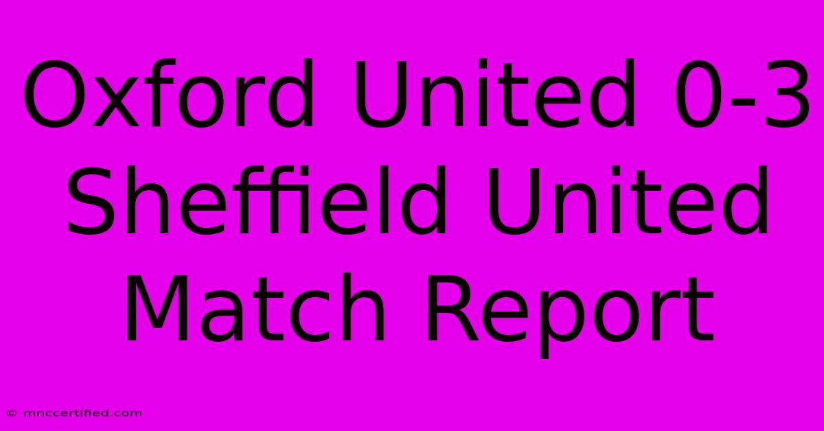 Oxford United 0-3 Sheffield United Match Report