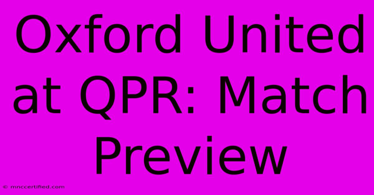 Oxford United At QPR: Match Preview