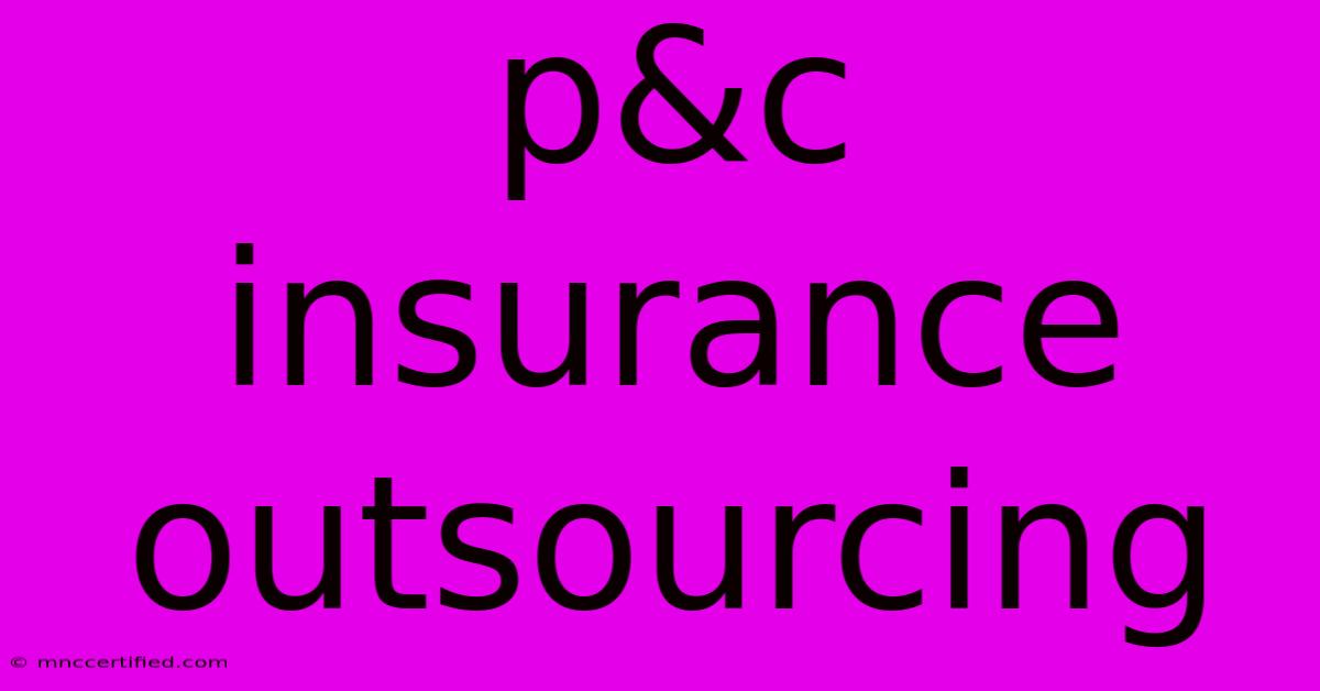 P&c Insurance Outsourcing