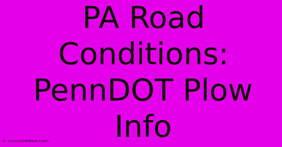 PA Road Conditions: PennDOT Plow Info