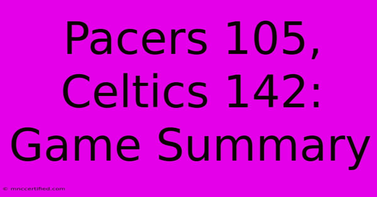 Pacers 105, Celtics 142: Game Summary