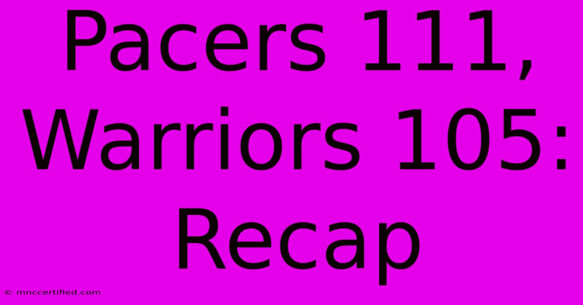 Pacers 111, Warriors 105: Recap