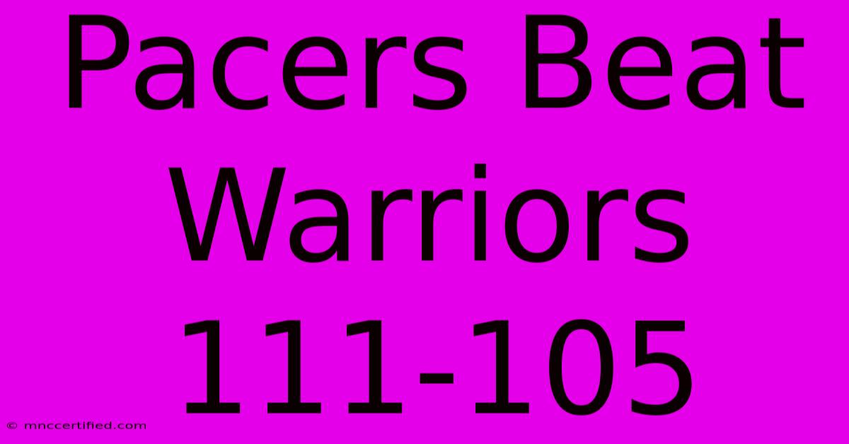 Pacers Beat Warriors 111-105