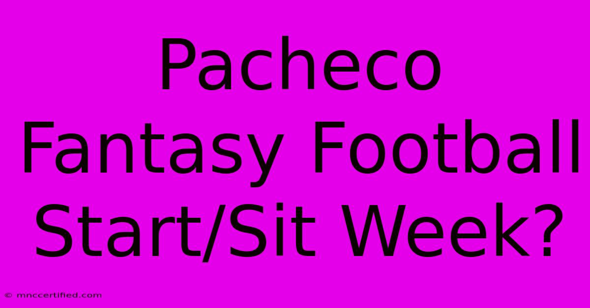 Pacheco Fantasy Football Start/Sit Week?