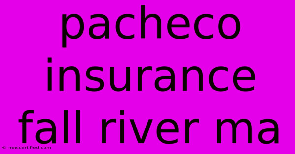 Pacheco Insurance Fall River Ma