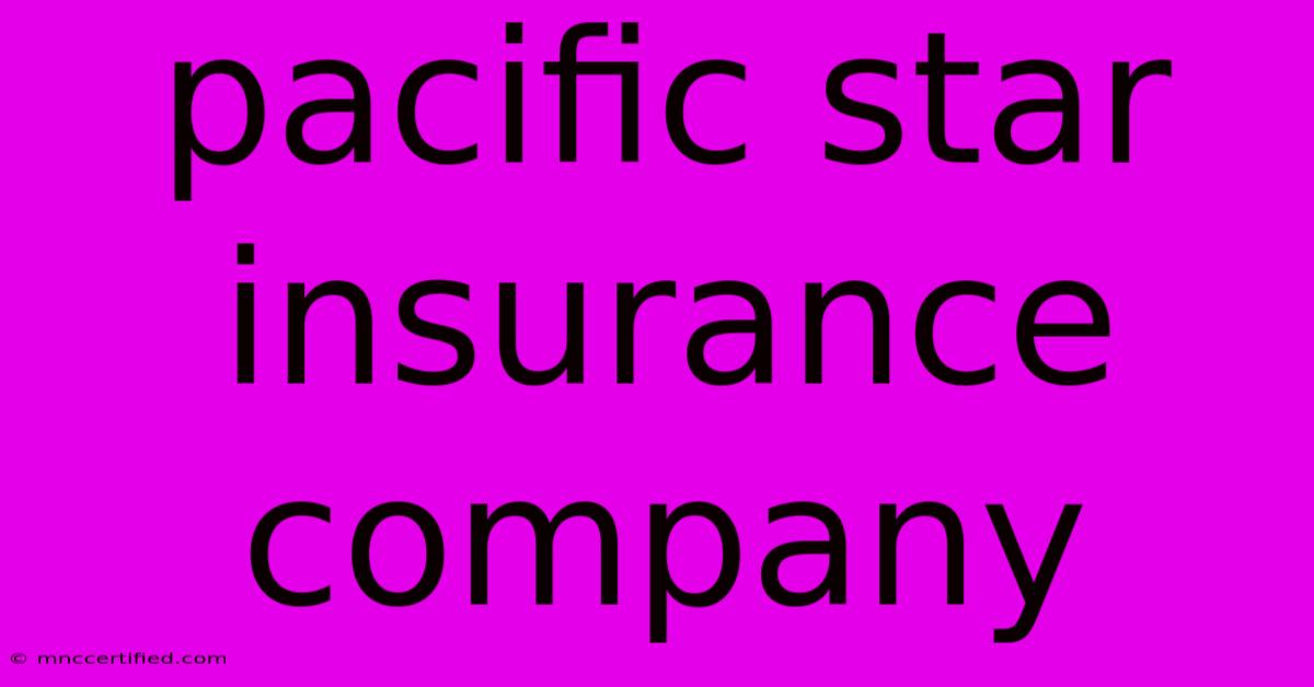 Pacific Star Insurance Company