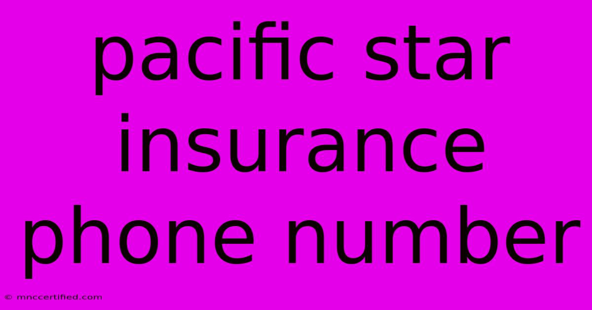 Pacific Star Insurance Phone Number