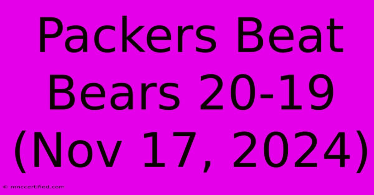 Packers Beat Bears 20-19 (Nov 17, 2024)