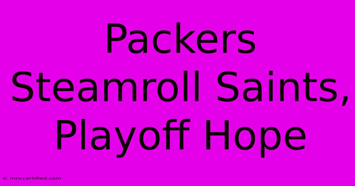 Packers Steamroll Saints,  Playoff Hope