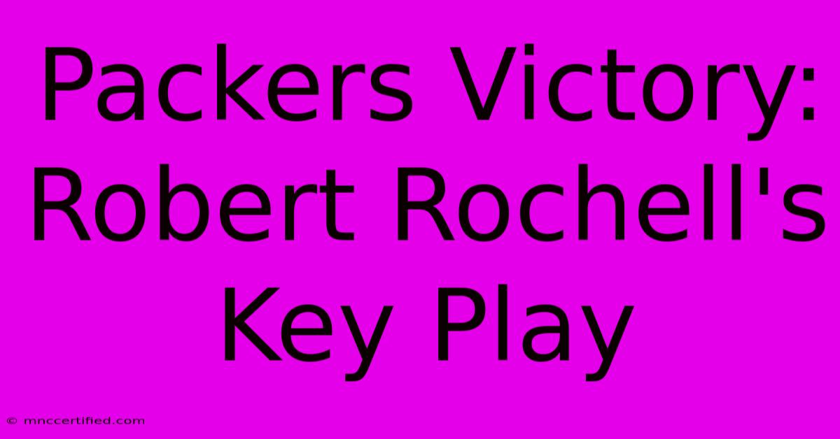 Packers Victory: Robert Rochell's Key Play