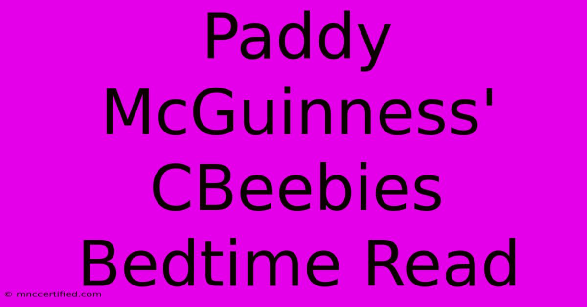 Paddy McGuinness' CBeebies Bedtime Read