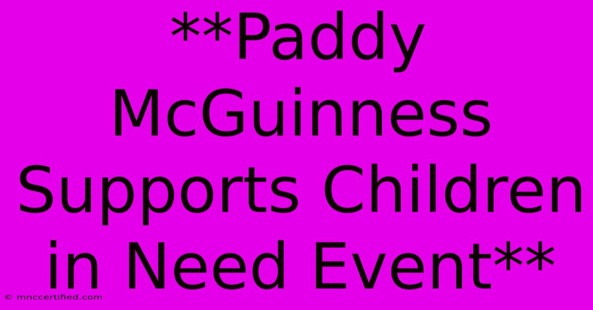 **Paddy McGuinness Supports Children In Need Event**