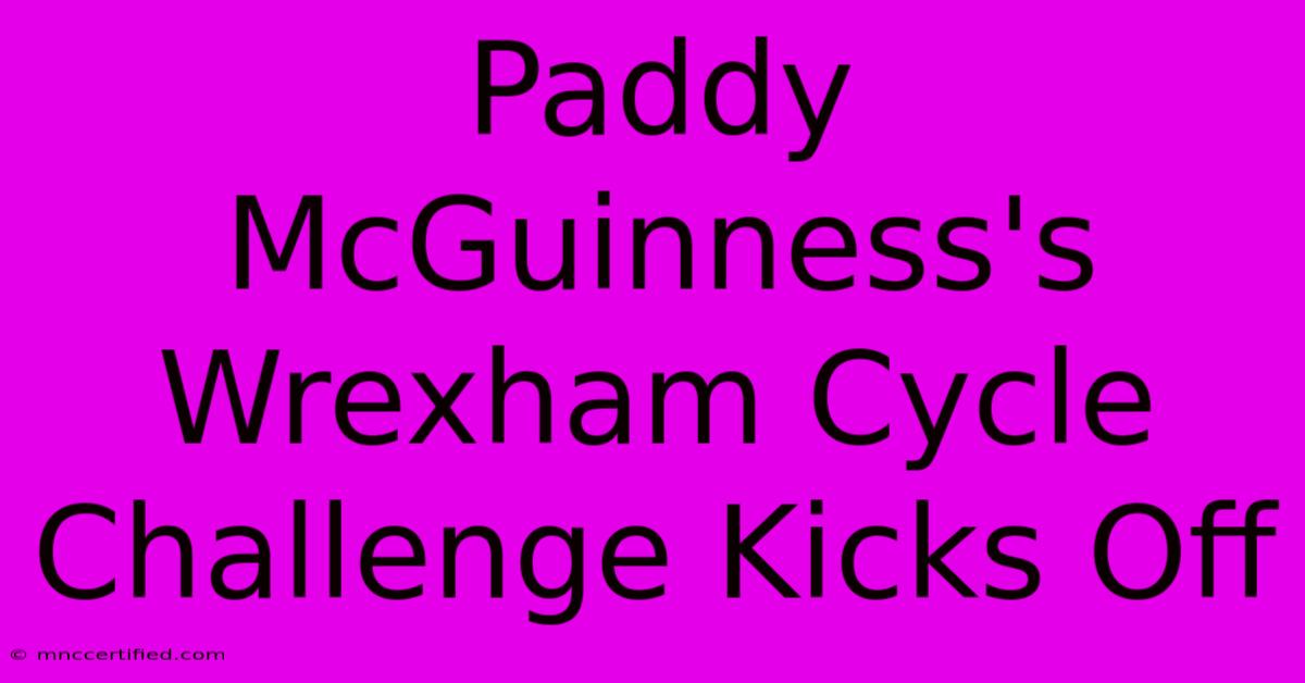 Paddy McGuinness's Wrexham Cycle Challenge Kicks Off