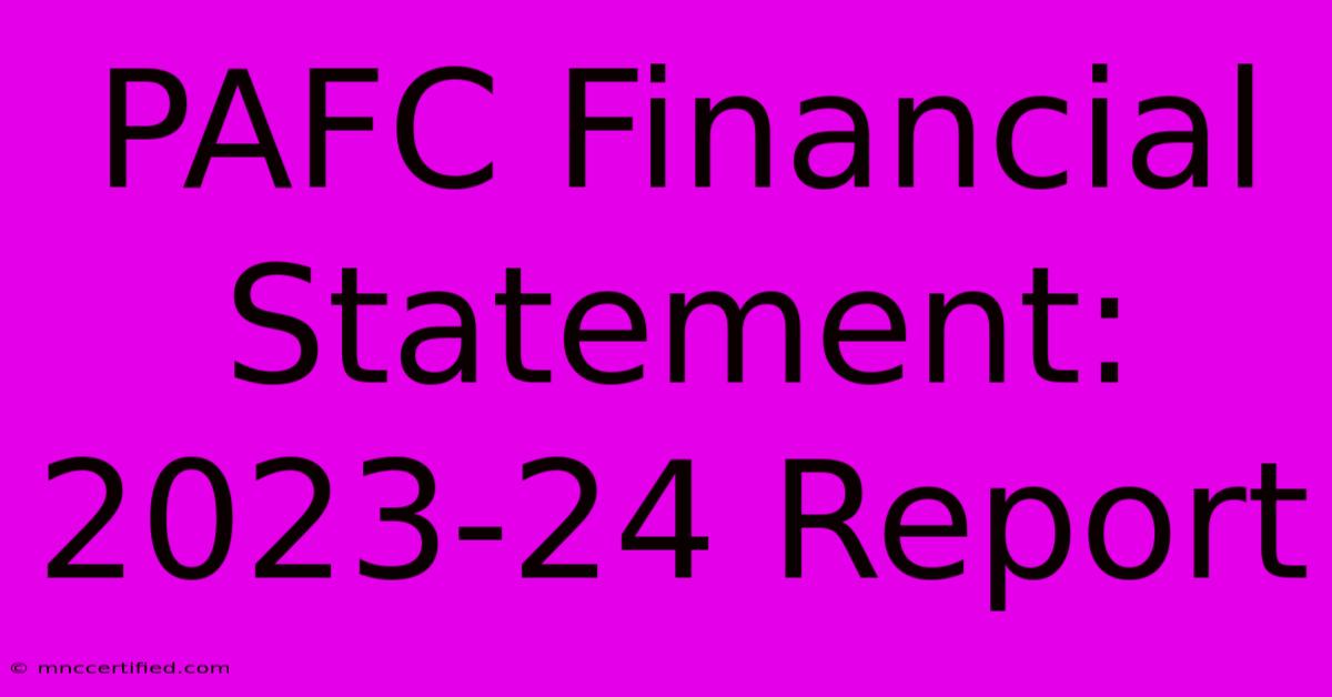 PAFC Financial Statement: 2023-24 Report