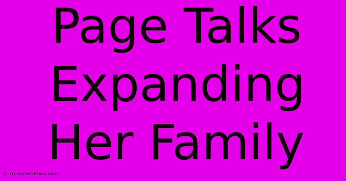 Page Talks Expanding Her Family