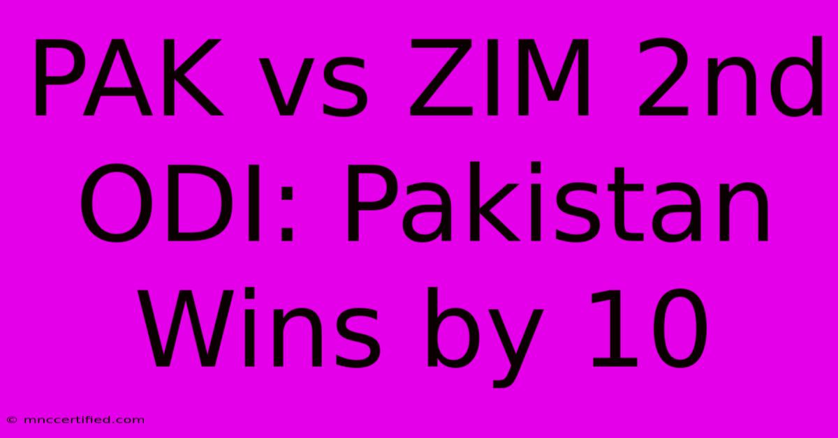 PAK Vs ZIM 2nd ODI: Pakistan Wins By 10