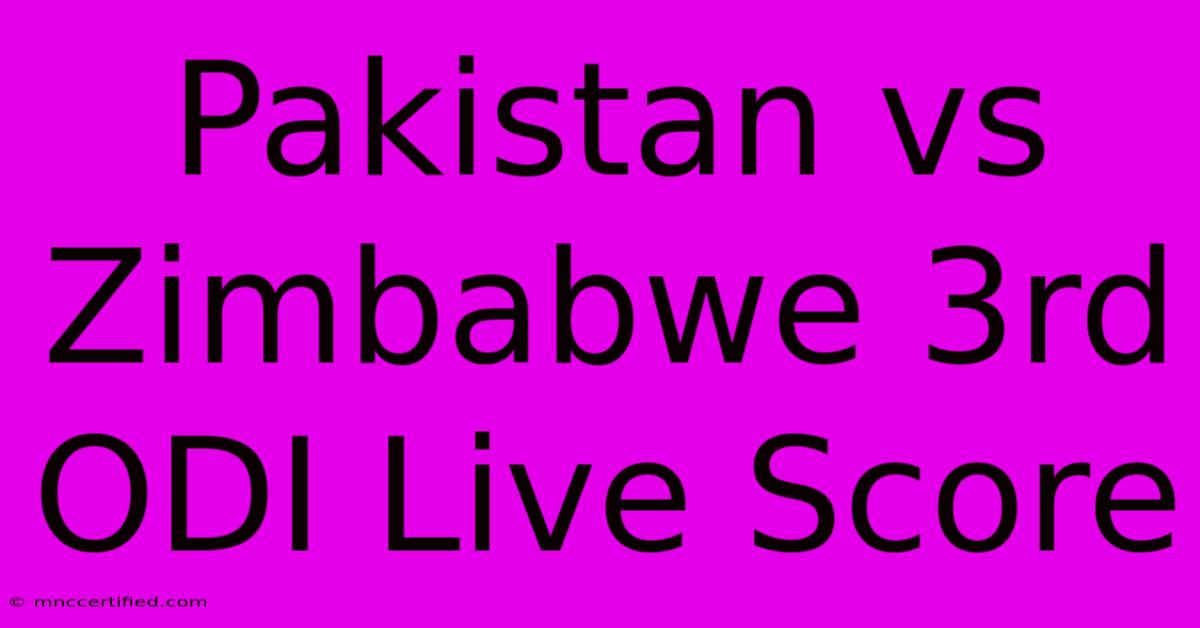 Pakistan Vs Zimbabwe 3rd ODI Live Score