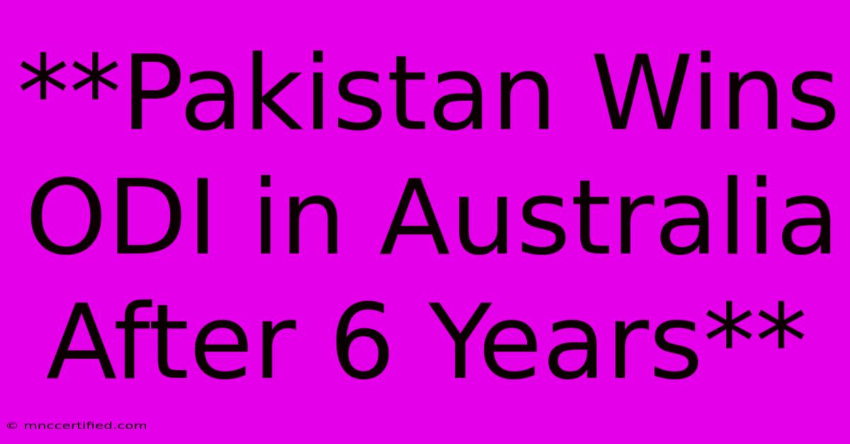 **Pakistan Wins ODI In Australia After 6 Years**