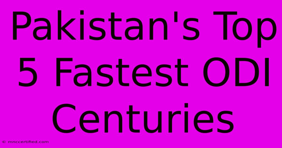 Pakistan's Top 5 Fastest ODI Centuries