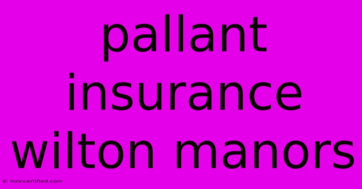 Pallant Insurance Wilton Manors