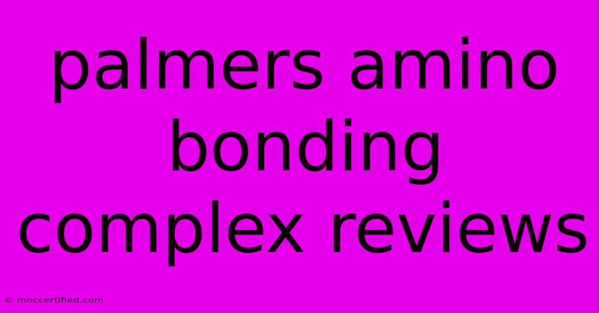 Palmers Amino Bonding Complex Reviews