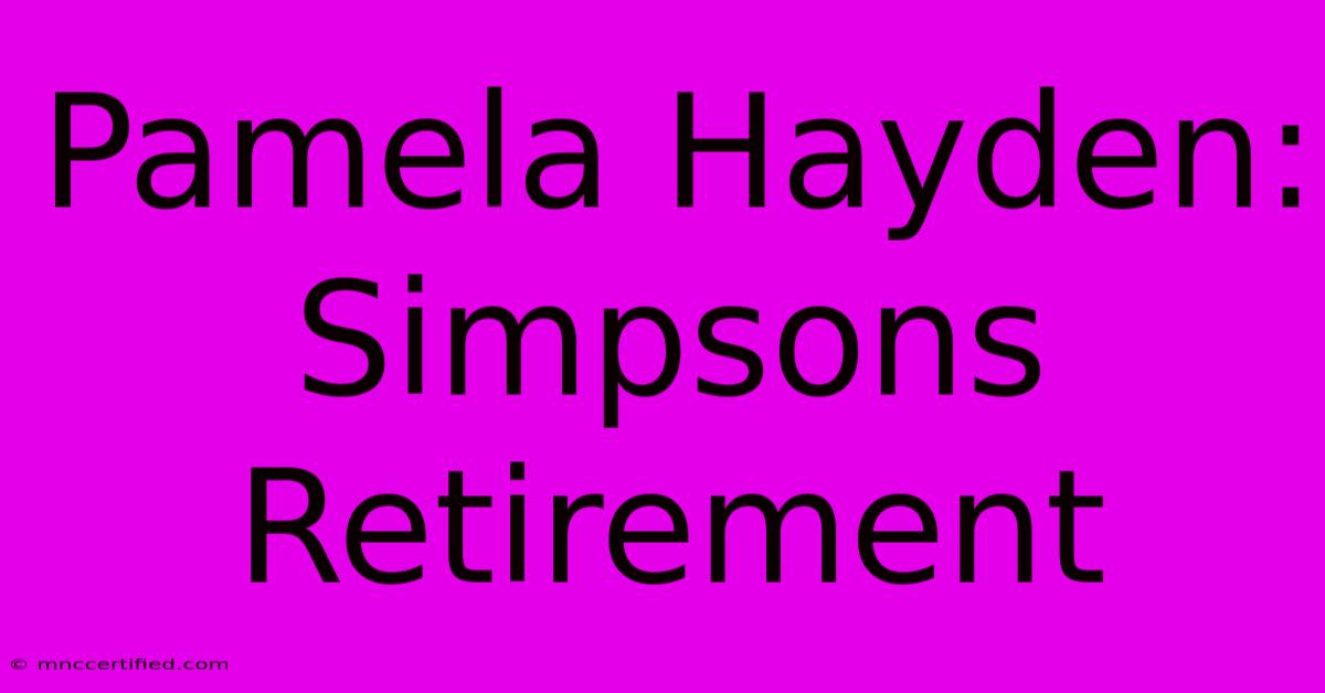 Pamela Hayden: Simpsons Retirement